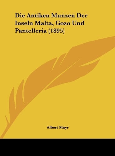 Die Antiken Munzen Der Inseln Malta, Gozo Und Pantelleria (1895) (German Edition)