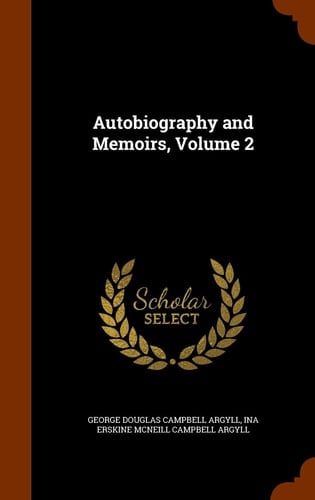 Autobiography and Memoirs, Volume 2