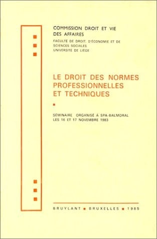 Le Droit des normes professionnelles et techniques séminaire organisé à Spa-Balmoral les 16 et 17 novembre 1983