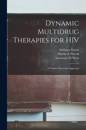 Dynamic Multidrug Therapies for HIV A Control Theoretic Approach