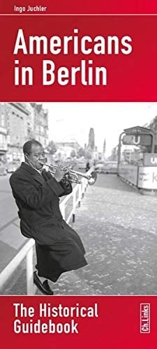 Americans in Berlin The Historical Guidebook