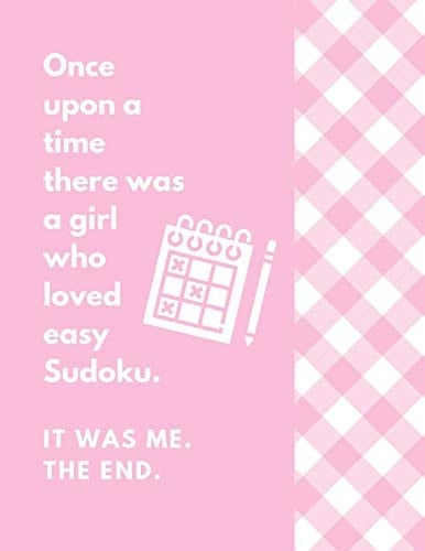 Once Upon A Time There Was A Girl Who Easy Sudoku For A Brainy Day: 200 Easy Stimulating Sudoku Puzzles And Solutions For Hours of Fun. Makes a Great Gift For Brainy Beginners. Easy To Fill In 8.5X11 With 200 Full Filled Sudoku Games For Beginners.