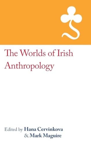 The Worlds of Irish Anthropology