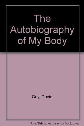 The Autobiography of My Body