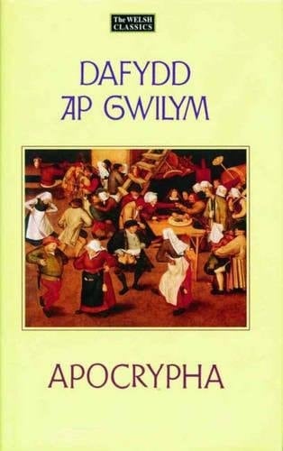 Selections from the Dafydd ap Gwilym apocrypha (Welsh classics)