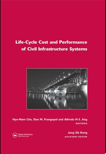 Life-Cycle Cost and Performance of Civil Infrastructure Systems
