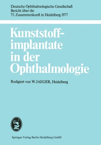 Kunststoffimplantate in der Ophthalmologie 75. Zusammenkunft in Heidelberg 1977