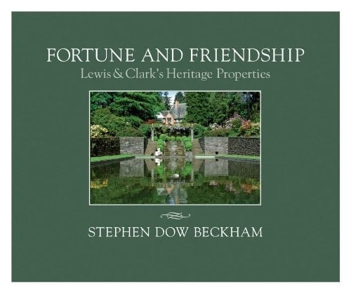 Fortune and Friendship Lewis and Clark's Heritage Properties: Lewis and Clark's Heritage Properties