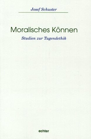 Moralisches Können Studien zur Tugendethik