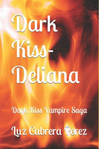 Dark Kiss-Deliana: Dark Kiss Vampire Saga