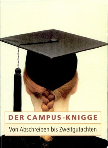 Der Campus-Knigge von Abschreiben bis Zweitgutachten