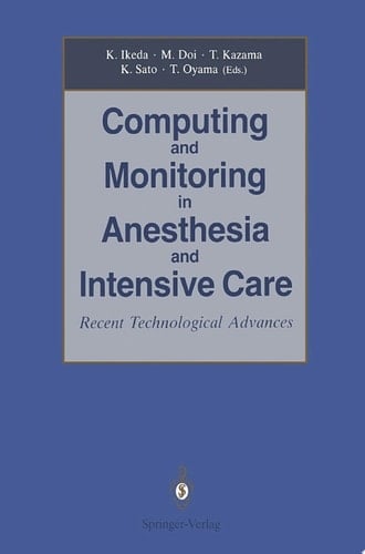 Computing and Monitoring in Anesthesia and Intensive Care Recent Technological Advances