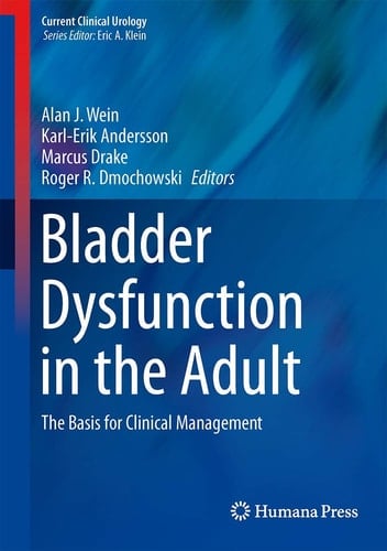 Bladder Dysfunction in the Adult The Basis for Clinical Management