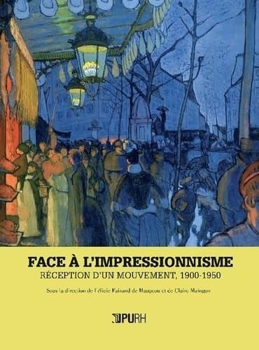 Face à l'impressionnisme réception d'un mouvement, 1900-1950