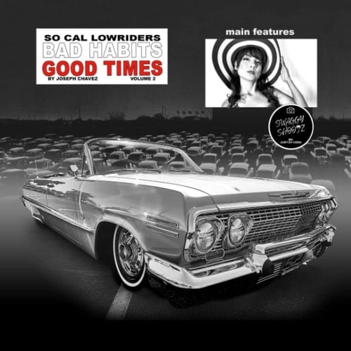 SOCAL LOWRIDER BAD HABITS GOOD TIMES vol 2: Photography by Joseph Chavez
