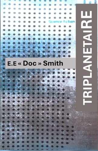 TRIPLANÉTAIRE: Roman de Science fiction de E.E. " Doc " Smith (French Edition)