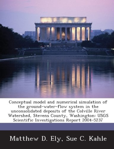 Conceptual model and numerical simulation of the ground-water-flow system in the unconsolidated deposits of the Colville River Watershed, Stevens ... Scientific Investigations Report 2004-5237
