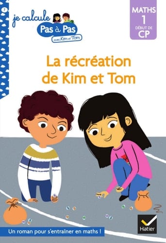 Kim et Tom Maths 1 Début de CP - La récréation de Kim et Tom