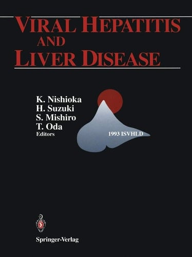 Viral Hepatitis and Liver Disease Proceedings of the International Symposium on Viral Hepatitis and Liver Disease: Molecules Today, More Cures Tomorrow, Tokyo, May 10–14, 1993 (1993 ISVHLD)