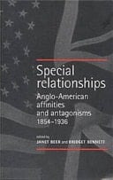 Special Relationships Anglo-American Affinities and Antagonisms, 1854-1936