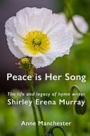 Peace is Her Song The Life and Legacy of Hymn Writer Shirley Erena Murray