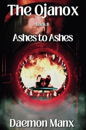 The Ojanox II: Ashes to Ashes (The Ojanox Series)