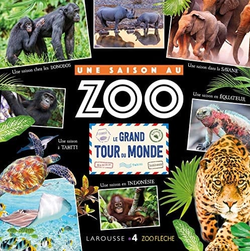 Une Saison au Zoo Le grand tour du monde