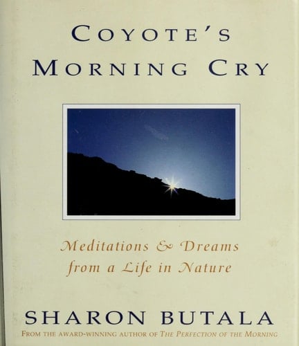 Coyote's morning cry: Meditations & dreams from a life in nature