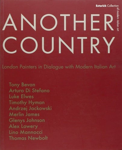 Another Country London Painters in Dialogue with Modern Italian Art