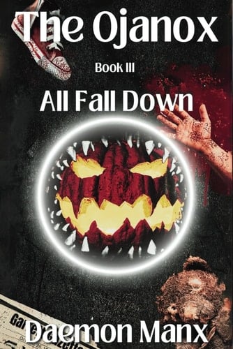 The Ojanox III: All Fall Down (The Ojanox Series)