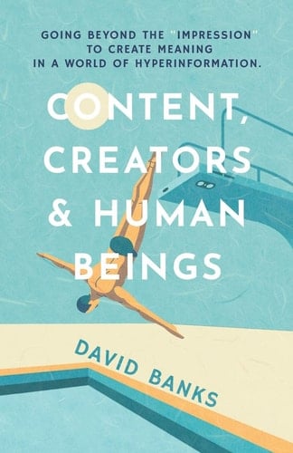 Content, Creators & Human Beings Going Beyond the "impression" to Create Meaning in a World of Hyperinformation