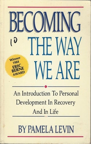 Becoming the Way We Are An Introduction to Personal Development in Recovery and in Life