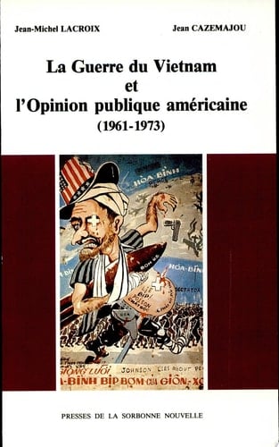 La Guerre du Vietnam et l'opinion publique américaine 1961-1973