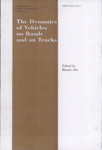 The Dynamics of Vehicles on Roads and on Tracks Supplement to Vehicle System Dynamics Proceedings Of The 18th Iavsd Symposium Held In Kanagawa, Japan August 24-30, 2003