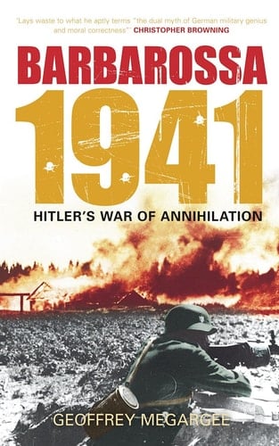 Barbarossa 1941 Hitler's War of Annihilation