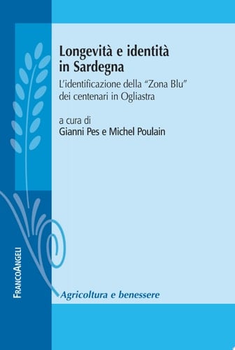 Longevità e identità in Sardegna. L'identificazione della "Zona Blu" dei centenari in Ogliastra L'identificazione della "Zona Blu" dei centenari in Ogliastra