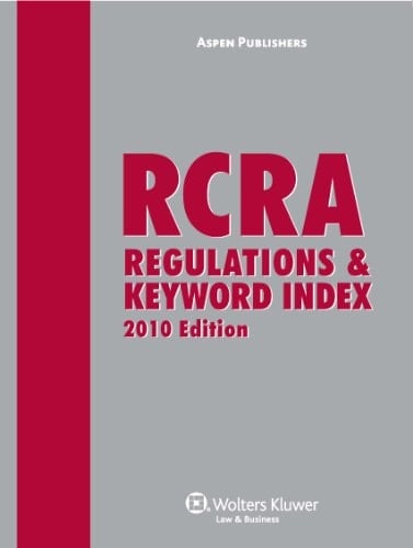 RCRA Regulations & Keyword Index, 2010 Edition