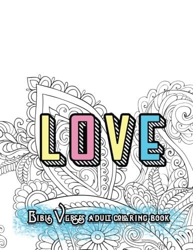 LOVE Bible Verses Adult Coloring Book Inspirational Quotes and Psalms: Faith and Devotional Worship Colouring Book for Gratitude Blessings and Gifts