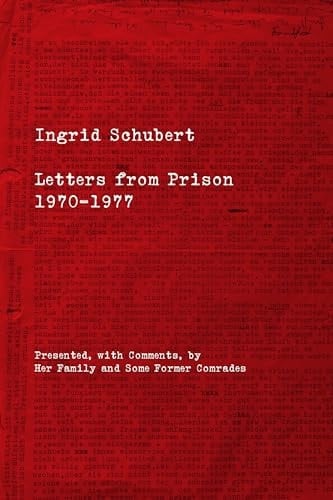 Ingrid Schubert Letters from Prison 1970-1977