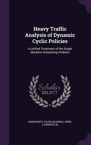 Heavy Traffic Analysis of Dynamic Cyclic Policies A Unified Treatment of the Single Machine Scheduling Problem