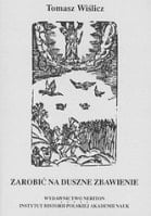 Zarobić na duszne zbawienie religijność chłopów małopolskich od połowy XVI do końca XVIII wieku
