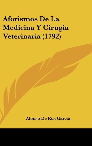 Aforismos De La Medicina Y Cirugia Veterinaria (1792) (Spanish Edition)