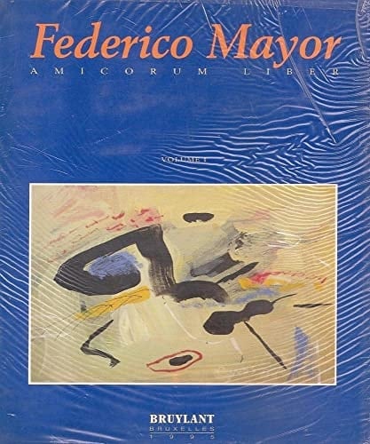 Federico Mayor amicorum liber solidarité, égalité, liberté