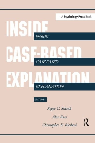Inside Case-Based Explanation (Artificial Intelligence Series)