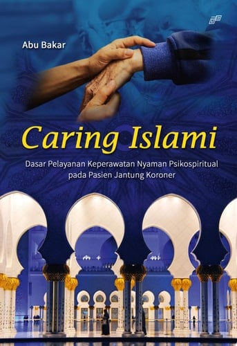 CARING ISLAMI - DASAR PELAYANAN KEPERAWATAN NYAMAN PSIKOSPIRITUAL PADA PASIEN JANTUNG KORONER