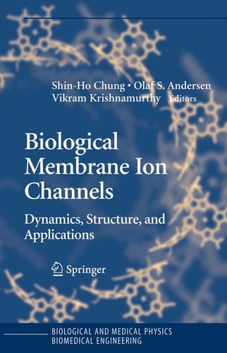 Biological Membrane Ion Channels Dynamics, Structure, and Applications