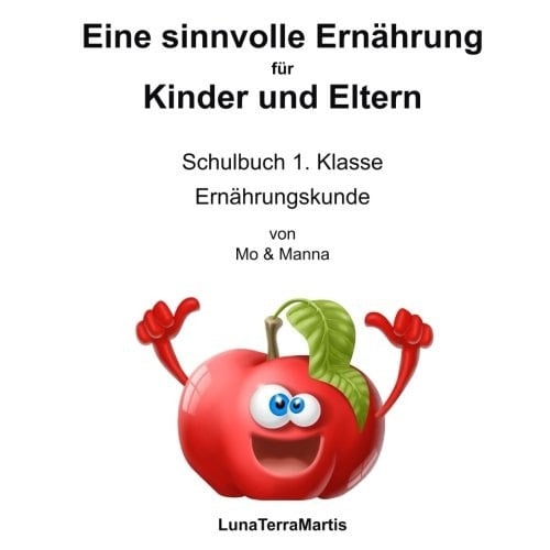 Eine sinnvolle Ernährung für Kinder & Eltern Schulbuch 1. Klasse, Ernährungskunde