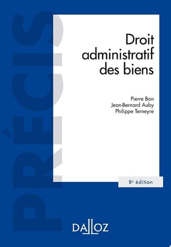 Droit administratif des biens Domaine public et privé. Travaux et ouvrages publics - 8e ed.