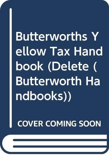Butterworths Yellow Tax Handbook The Legislation Relating to Income Tax, Corporation Tax, Capital Gains Tax for the Year 1997-98