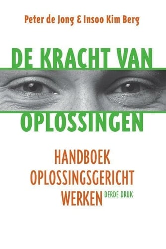 De kracht van oplossingen handboek oplossingsgericht werken